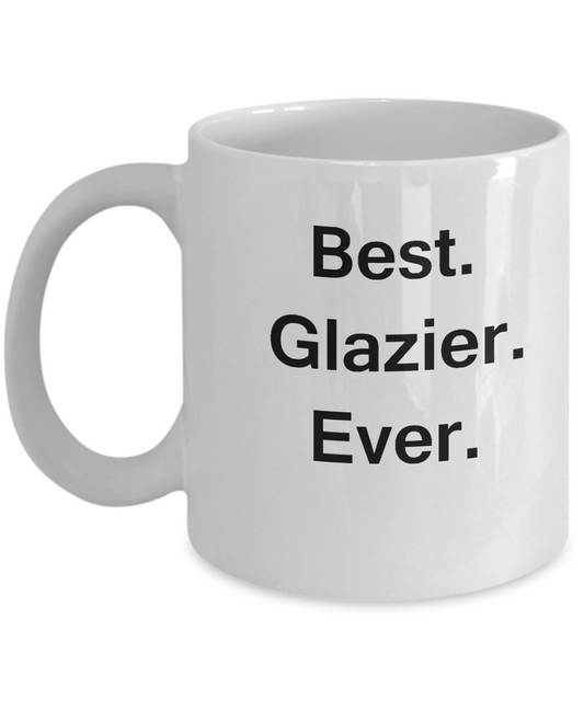 Best Glazier Ever White Mugs - Funny Valentine Coffee Mugs - White coffee mugs 11 oz
