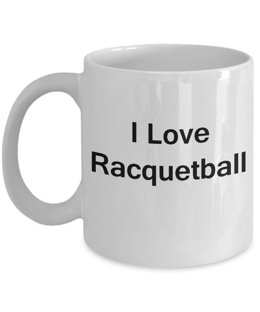 I Love Racquetball - Valentines Gifts - Porcelain White White coffee mugs 11 oz