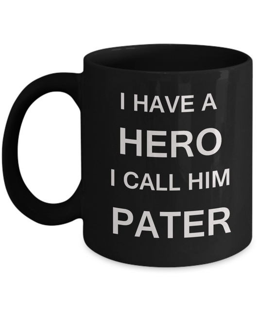 Funny Father's Day Gifts for Dad Coffee Mug - I HAVE A HERO I CALL HIM PATER - 11 Oz