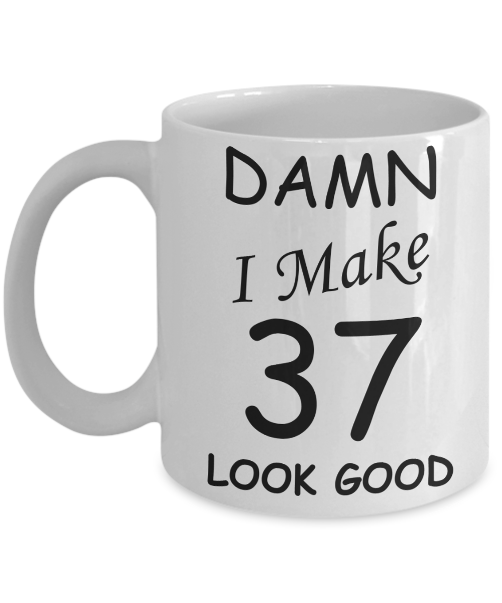 37th birthday gifts for men/women - Damn I Make 37 Look Good, Born In 1983 Birthday Mugs - Funny White Porcelain Coffee 11 oz