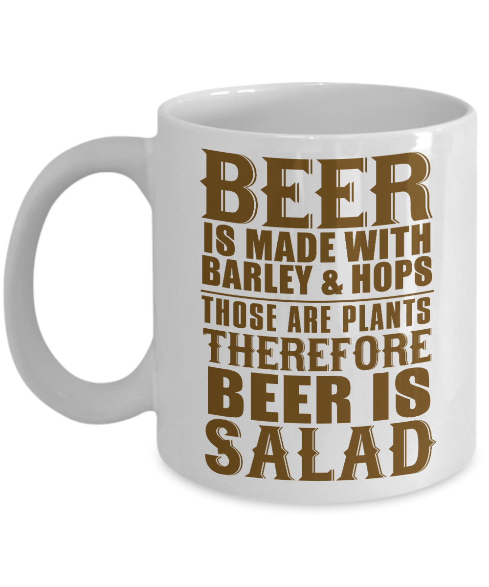 Brewer Coffee Mug, Beer Is Made With Barley And Hops Those Are Plants Therefore Beer Is Salad-White Porcelain Coffee Mug 11 oz