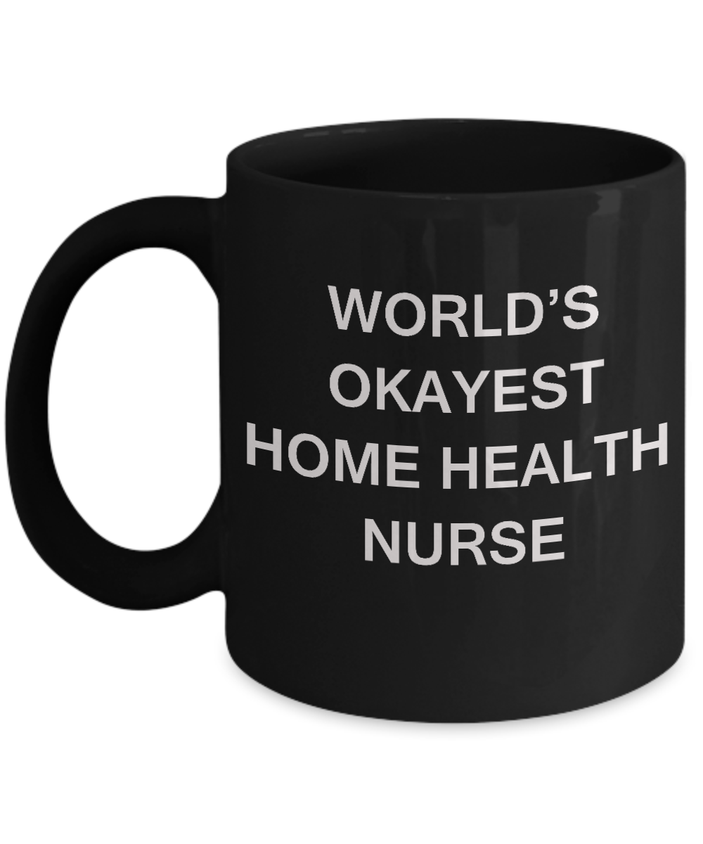 World's Okayest Home health nurse - Home health nurse Black coffee mugs 11 oz