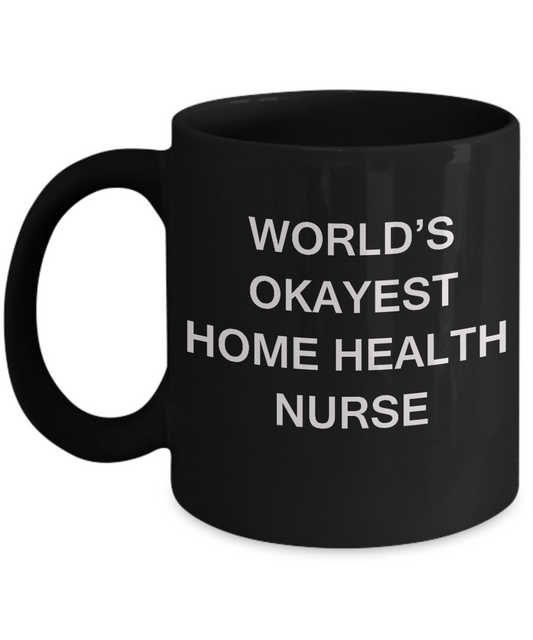 World's Okayest Home health nurse - Home health nurse Black coffee mugs 11 oz