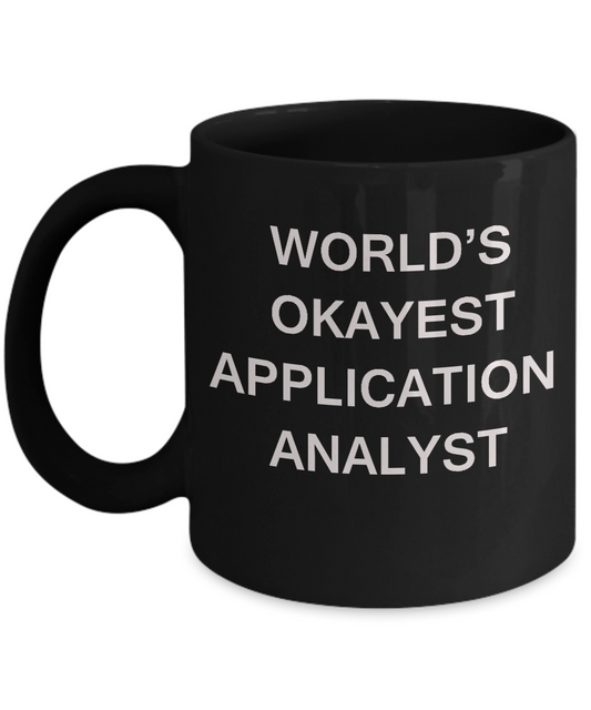 Funny Mug - World's Okayest Application analyst - Porcelain Black coffee mugs 11 oz