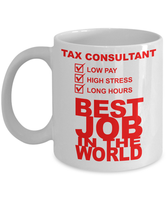 Funny Auditor Coffee Mug, Tax Consultant -Best Job In The World-White Porcelain Coffee Mug 11 oz for Accountant, Auditor