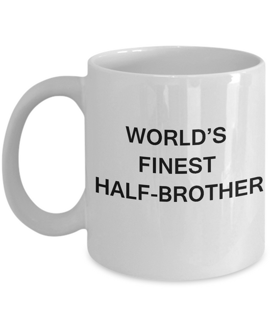 Funny Half-brother Mugs - World's Finest Half-brother - White coffee mugs 11 oz