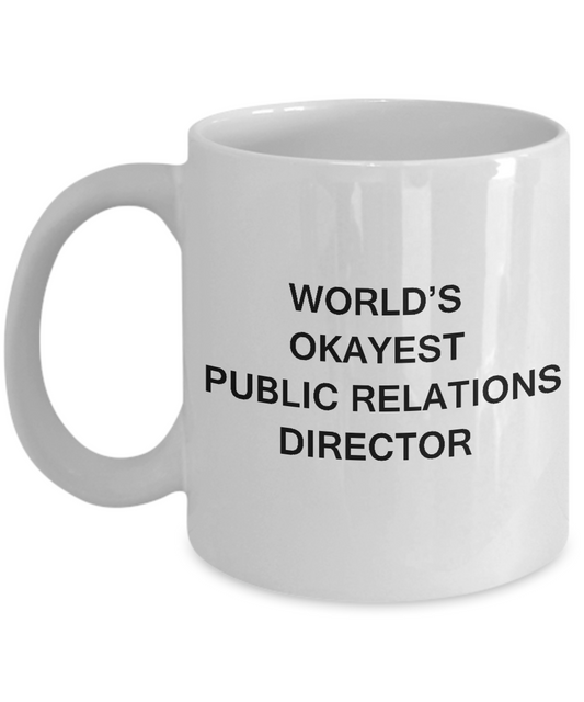 Funny Mug - World's Okayest Public Relations Director - Porcelain White coffee mugs 11 oz