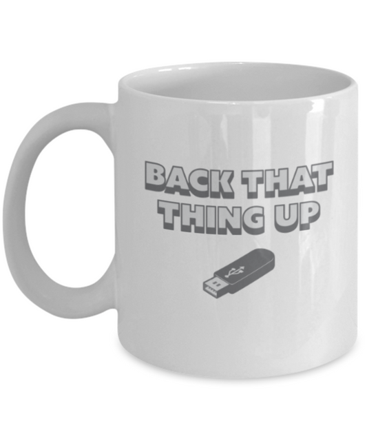 Beard Lovers Coffee Cups , Back that thing up - White Coffee Mug Porcelain Tea Cup 11 oz - Great Gift