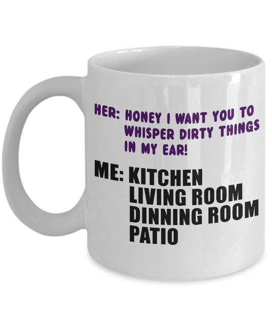 Wifey And Hubby Coffee Mug,Honey I Want You To Whisper Dirty Things In My Ear-White Porcelain Coffee Mug 11 oz
