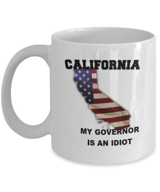 California My GOVERNOR Is An IDIOT Funny Political Coffee Mug,My Governor is an Idiot,My Governor Is A Liar, Not My Governor Mug 11oz