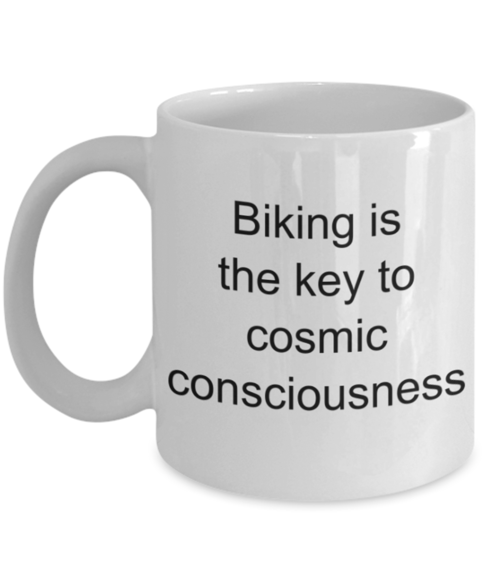 Biking lovers gifts, Biking is the key to cosmic consciousness - Funny White Porcelain Coffee Mug Cute Ceramic Cup 11 oz
