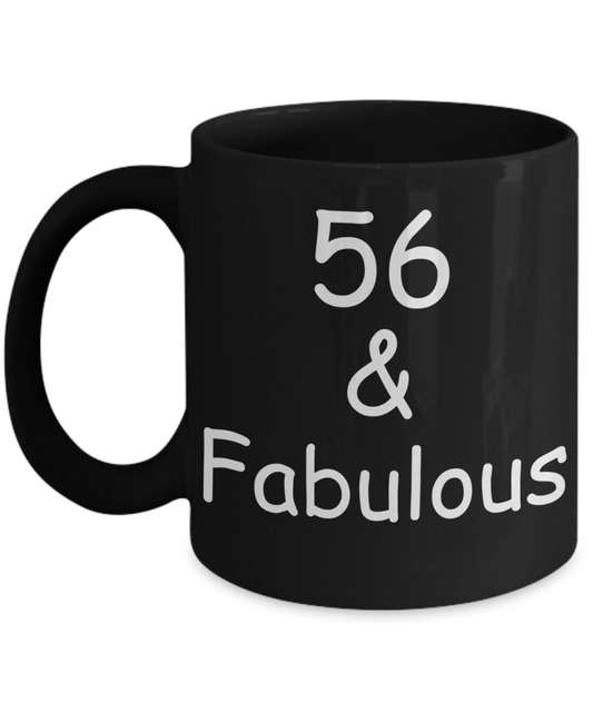 56th birthday Mugs for Women & Men - 56 And Fabulous - Funny Black Porcelain Coffee 11 oz
