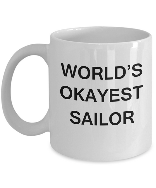World's Okayest Sailor - White Porcelain Coffee Cup,Premium 11 oz Funny Mugs White coffee cup Gifts Ideas