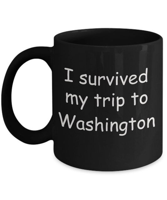 Washington mugs souvenirs , I survived my trip to Washington - Black Coffee Mug Tea Cup 11 oz Gift