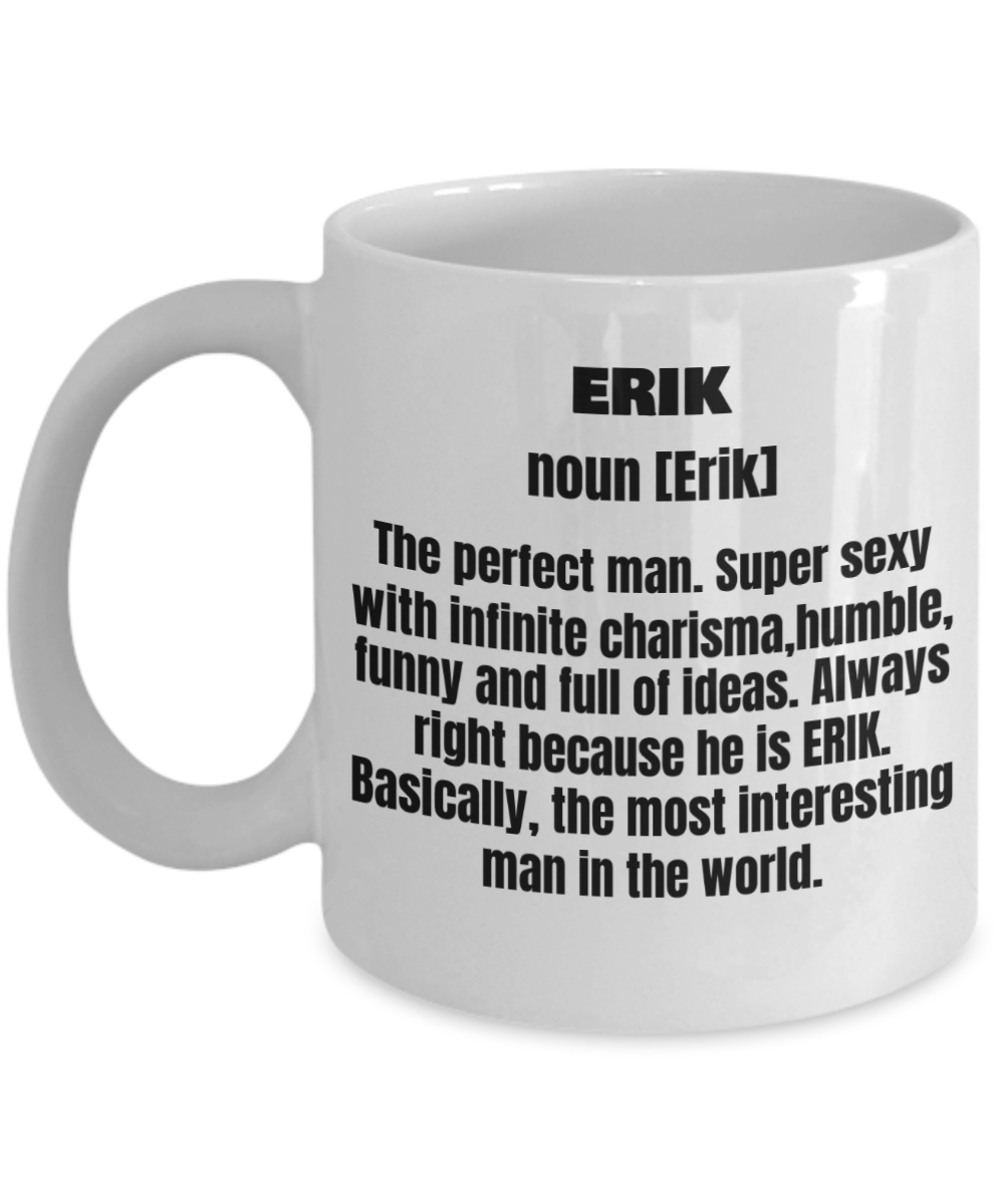 Erik First Name Adult Definition - Funny White Porcelain Coffee Mug Cute Ceramic Cup 11 oz