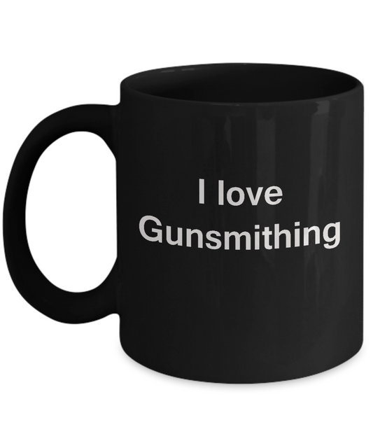 I Love Gunsmithing Black Mugs - Funny Hobbies & Valentine Black coffee mugs 11 oz
