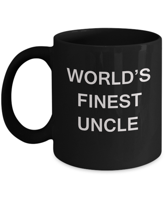 Funny Uncle Mugs - World's Finest Uncle - Porcelain Black coffee mugs 11 oz