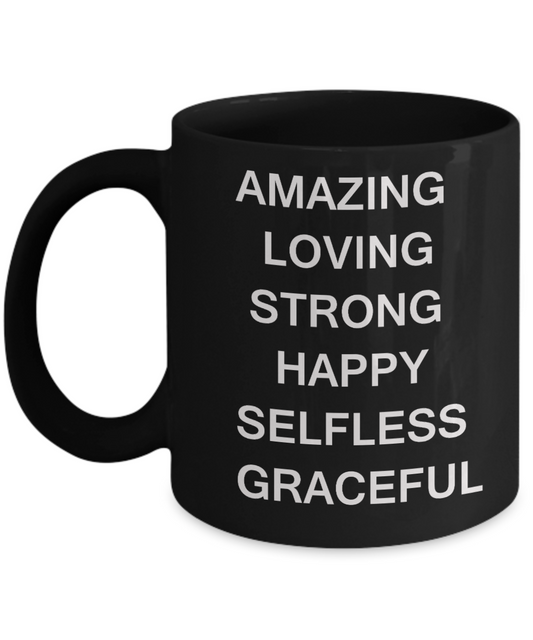 Unbiological mother gift - Amazing Loving Strong Happy Selfless Graceful - Black Porcelain Coffee Cup,Premium 11 oz Funny Mugs Gifts Idea