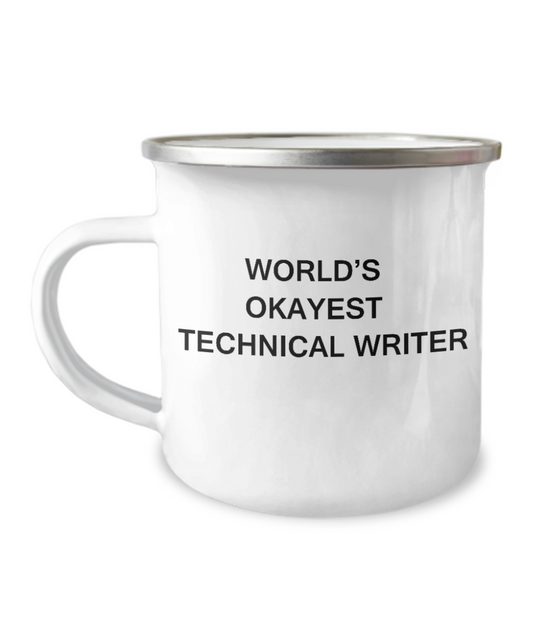 World's Okayest Technical writer - Mugs For Technical writer -12 Oz Stainless Steel Enamel Finish White Camper Coffee Mug