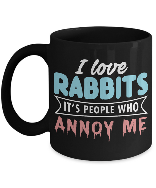 Rabbit Lover coffee Mug, I Love Rabbits It's People Who Annoy Me- Black Porcelain Coffee Mug 11 Oz