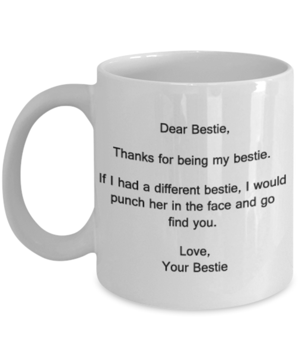 Dear Bestie Thank You for Being My Bestie - Bestie Coffee Mug, Tea Cup 11 OZ White Mugs