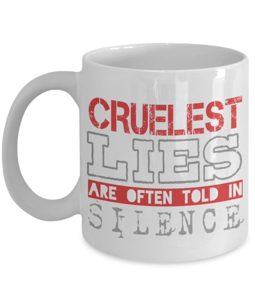 The cruelest lies are often told in silence - Funny White Porcelain Coffee 11 oz
