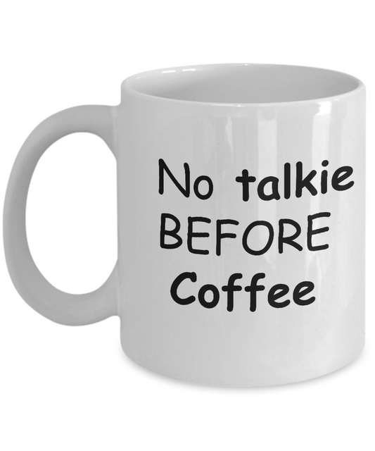 Funny Mugs - No Talkie Before Coffee -  11oz Sarcastic Romantic Love Gift