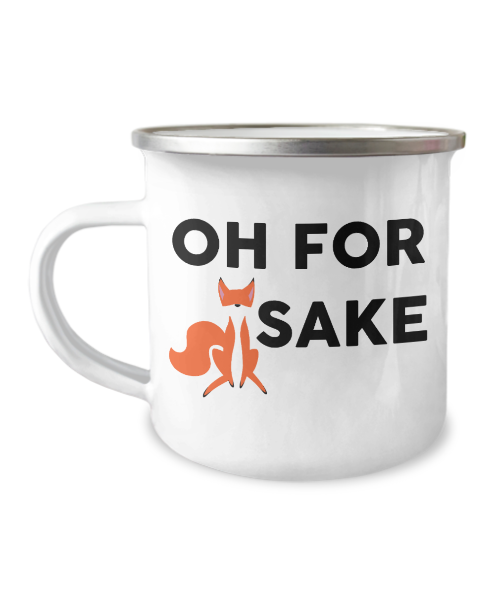 Oh For Fox Sake Funny Camper Coffee Mug -12 Oz Stainless Steel Enamel Finish White Camper Coffee Mug