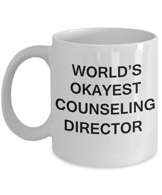 Counseling Director Gifts - World's Okayest Counseling Director - Birthday Gifts Ceramic Cup White, Funny Mugs Gift Ideas 11 Oz