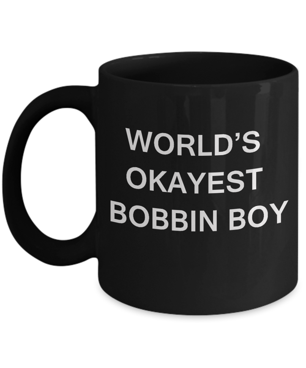 Funny Mug - World's Okayest Bobbin Boy - Porcelain Black coffee mugs 11 oz