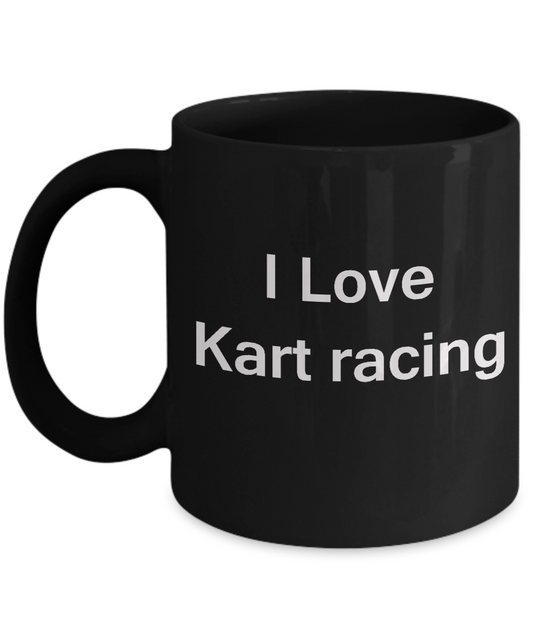I Love Kart Racing - Valentines Gifts - Porcelain Black Funny  Black coffee mugs 11 oz