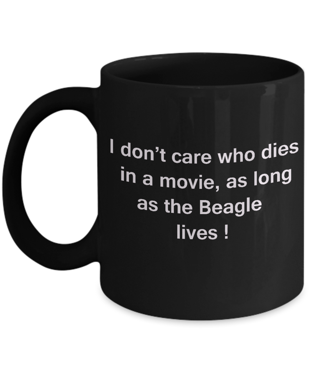 Funny Dog Coffee Mug for Dog Lovers - I Don't Care Who Dies, As Long As Beagle Lives - Ceramic Fun Cute Dog Cup Black Coffee Mug, 11 Oz