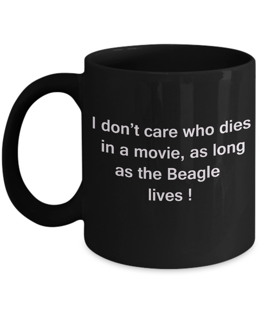 Funny Dog Coffee Mug for Dog Lovers - I Don't Care Who Dies, As Long As Beagle Lives - Ceramic Fun Cute Dog Cup Black Coffee Mug, 11 Oz