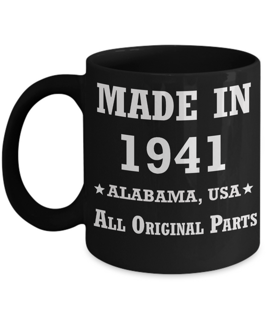 Inapropriate birthday gifts - Alabama Born 77th birthday gifts for men/women - Made in 1941 All Original Parts   Alabama - Best 1st Birthday Gifts for family Ceramic Cup Black, Funny Mugs Gift Ideas 11 Oz