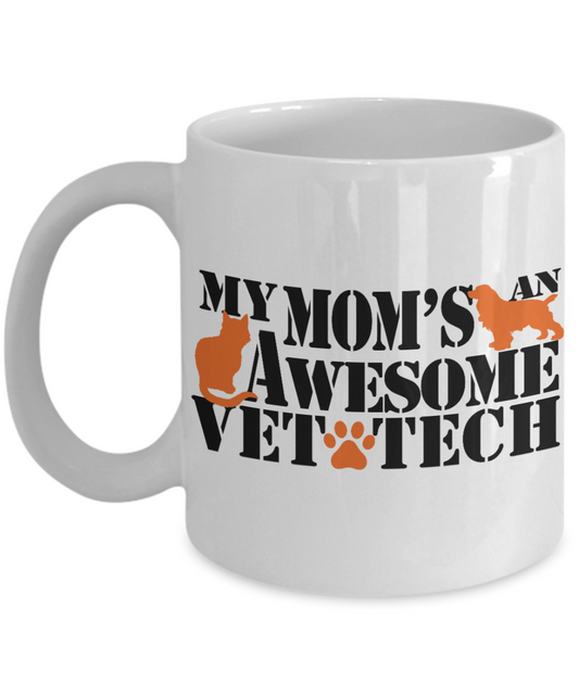 Veterinary Technician Coffee Mug, My Mom's An Awesome Vet Tech-White Porcelain Coffee Mug 11 oz for Veterinary Technician, Veterinary Doctor, Mother