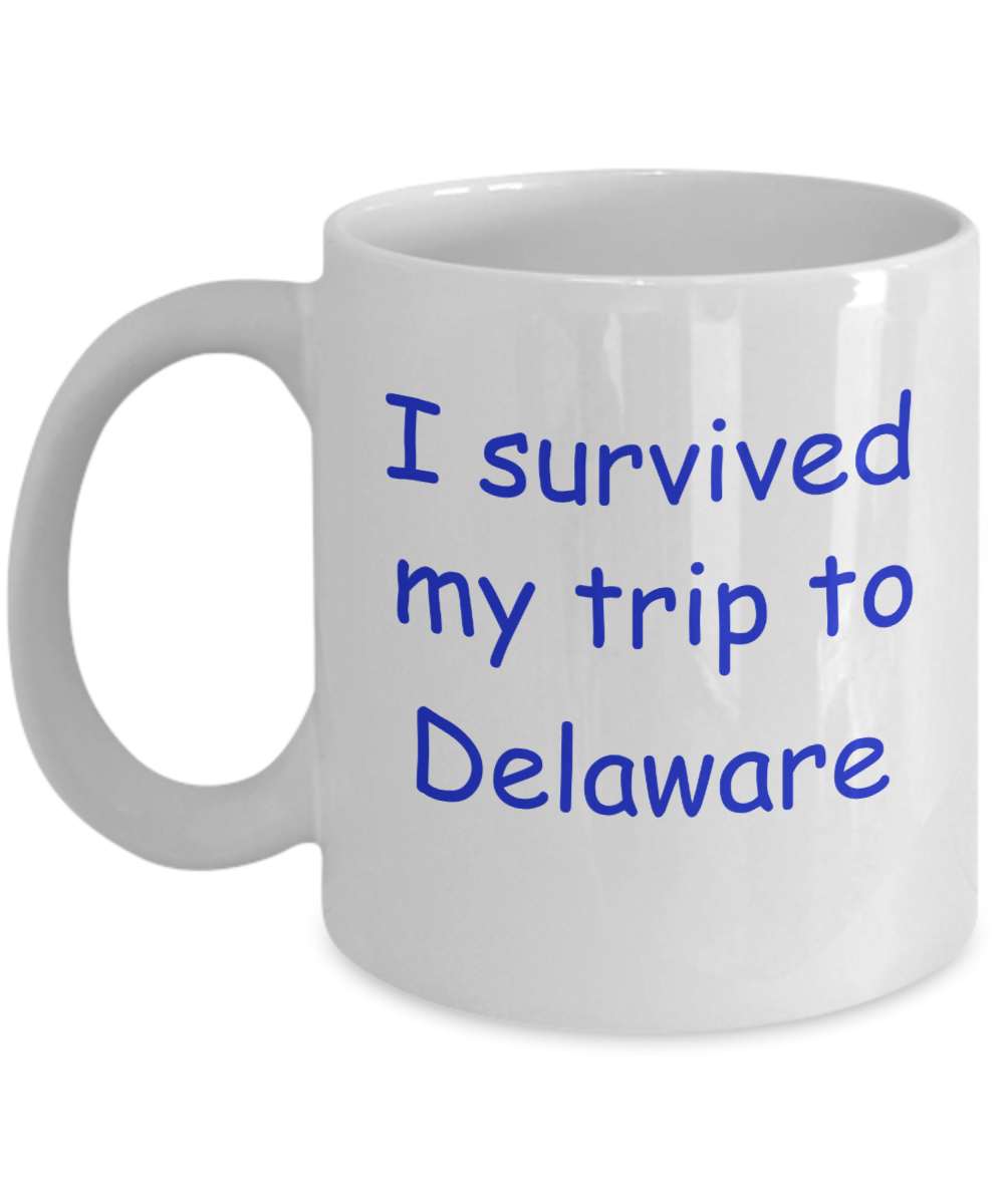 Delaware mugs souvenirs , I survived my trip to Delaware - White Coffee Mug Tea Cup 11 oz Gift