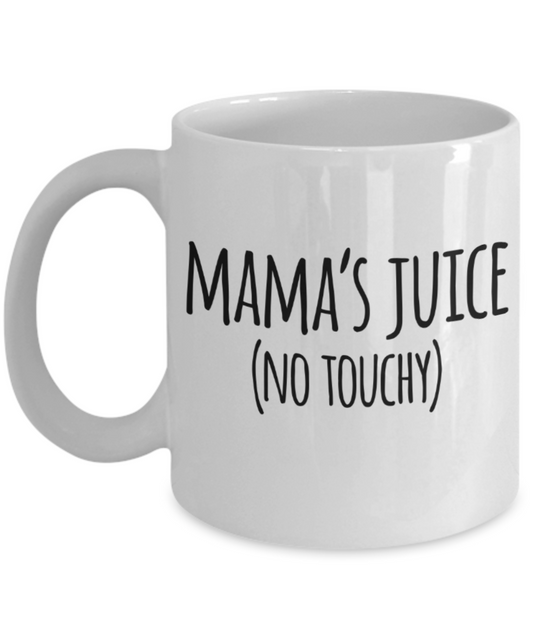 Mama's Juice No Touchy - Funny White Porcelain Coffee Mug Cute Ceramic Cup 11 oz