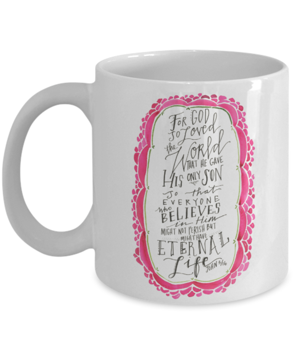 Religious coffee mugs , For god so loved the world  - White Coffee Mug Tea Cup 11 oz Gift