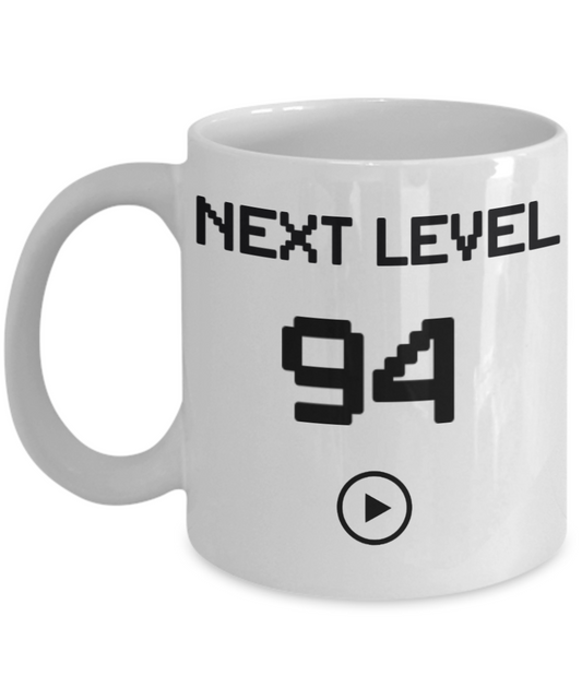 94th Birthday Coffee Mug, Next Level 94, Gamer Coffee Mug, Birthday Mug- White Porcelain Coffee Mug 11 Oz Birthday Coffee Mug
