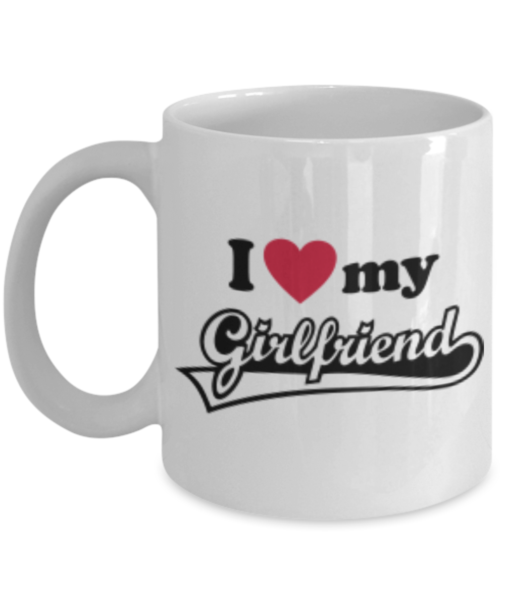 I Love My GirlFriend Cup - White Porcelain Coffee Cup,Premium 11 oz White coffee cup