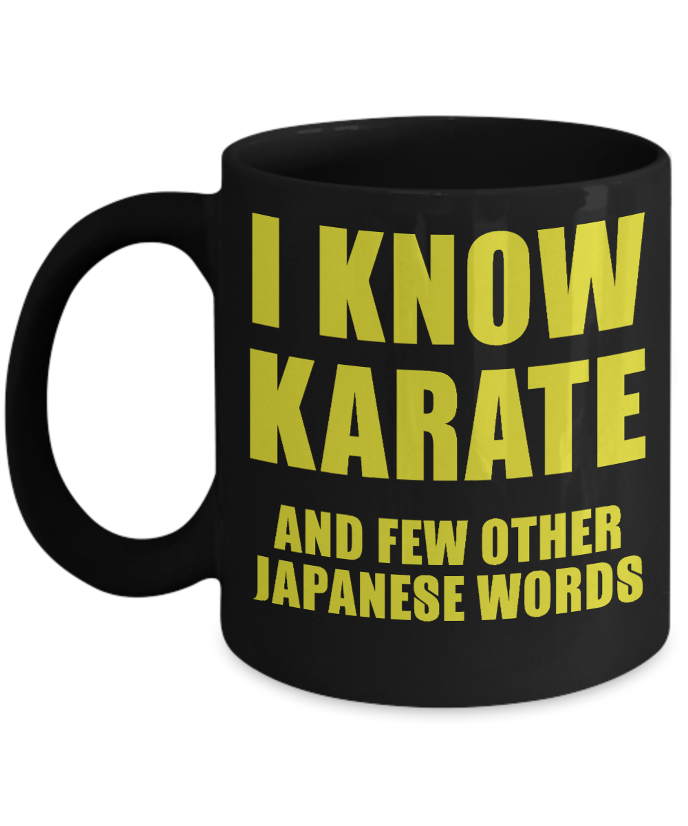 Martial Arts Coffee Mug, I Know Karate And Few Other Japanese Words-Black Porcelain Coffee Mug 11 oz