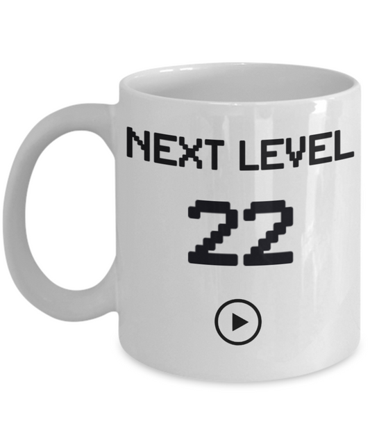 22nd Birthday Special Gift Coffee Mug, Next Level 22, Gamer Coffee Mug, Birthday Mug- White Porcelain Coffee Mug 11 Oz Funny Quotes Coffee Mug