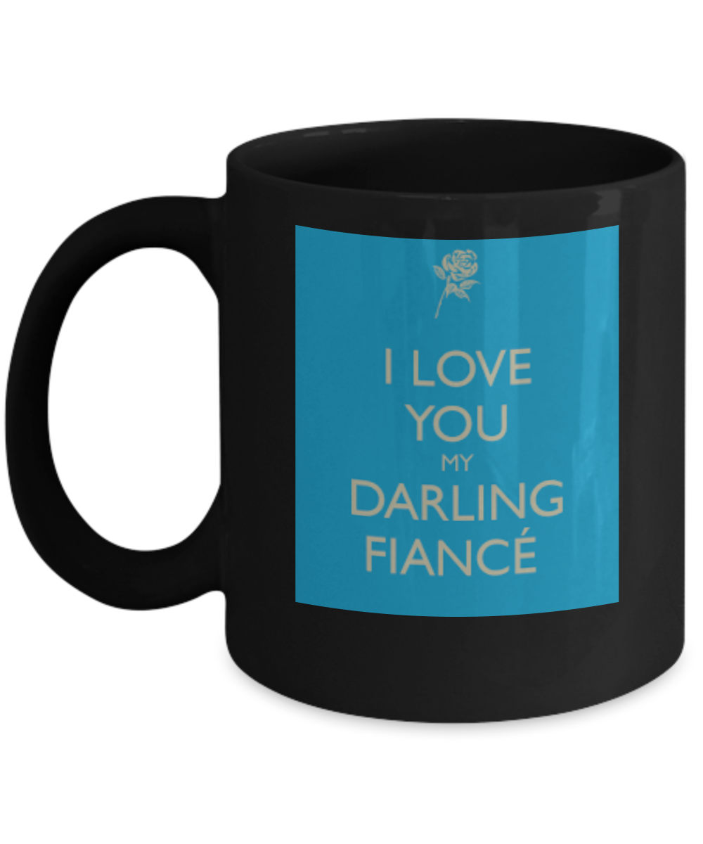 I Love You My Darling Fiance Coffee Mug - Black Porcelain Coffee Cup,Premium 11 oz Black coffee cup