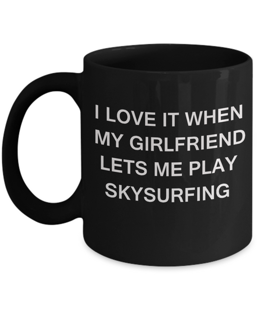 Skysurfing Lovers mugs,I Love It When My Girlfriend Lets me Play Skysurfing-Black Coffee Mugs 11 oz Cup