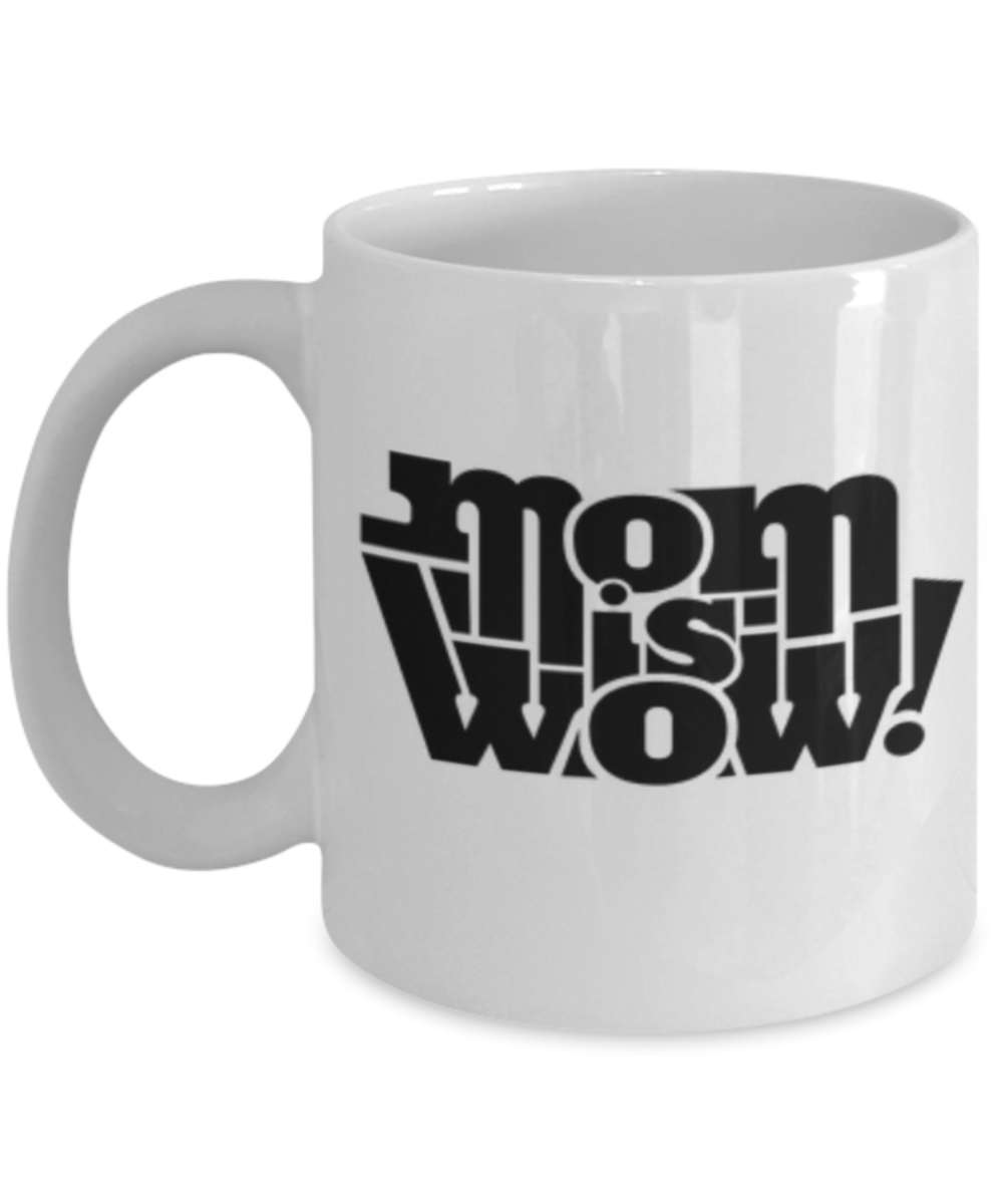 Write like a mother f mug, Mom is Wow - White Porcelain Coffee 11 oz