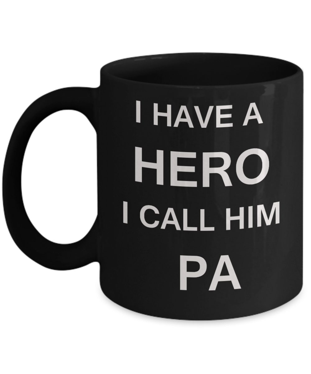 I HAVE A HERO I CALL HIM PA Fathers day gifts from daughter Black 11 oz mugs funny