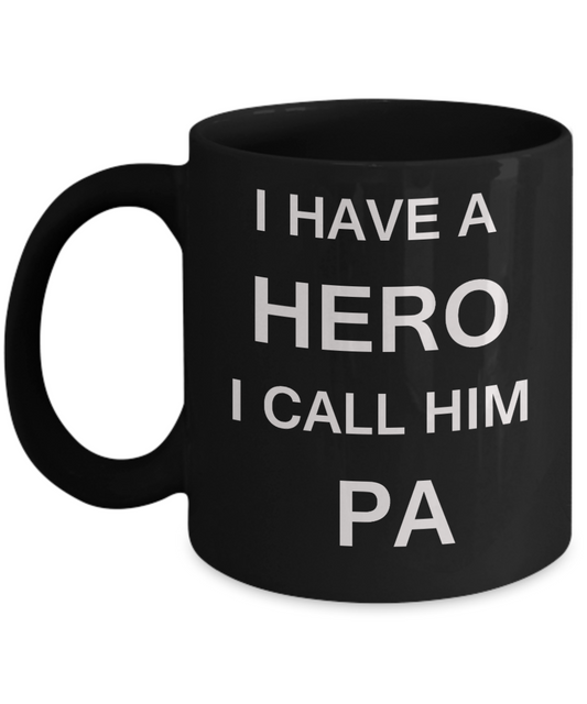I HAVE A HERO I CALL HIM PA Fathers day gifts from daughter Black 11 oz mugs funny