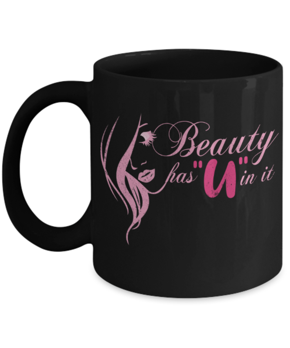Beauty has 'U' in it - Funny Black Porcelain Coffee 11 oz