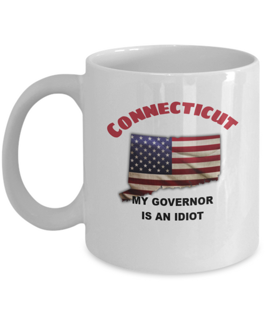 Connecticut My GOVERNOR Is An IDIOT Funny Political Coffee Mug,My Governor is an Idiot,My Governor Is A Liar, Not My Governor Mug 11oz