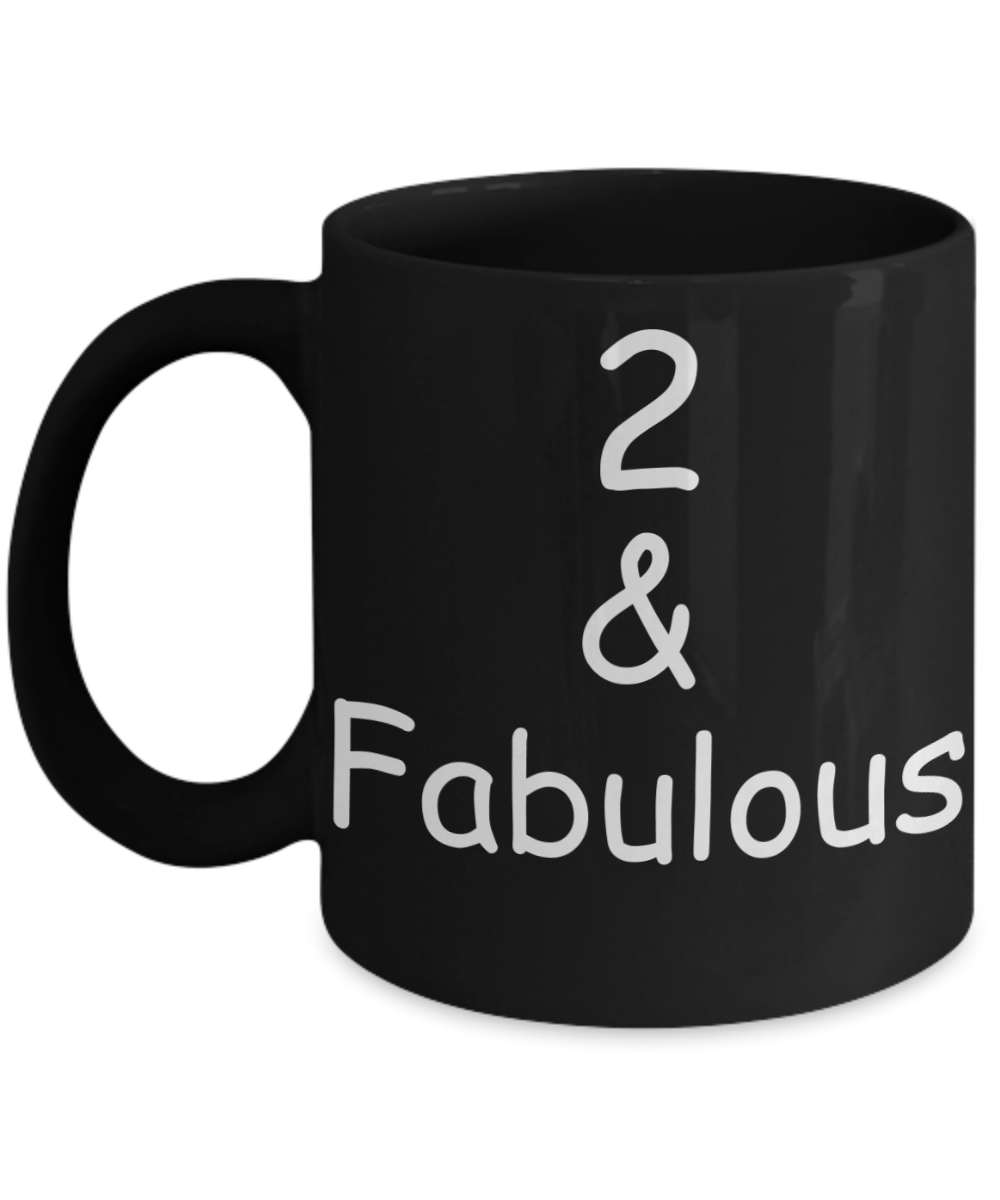 2nd birthday Mugs for Women & Men - 2 And Fabulous - Funny Black Porcelain Coffee 11 oz